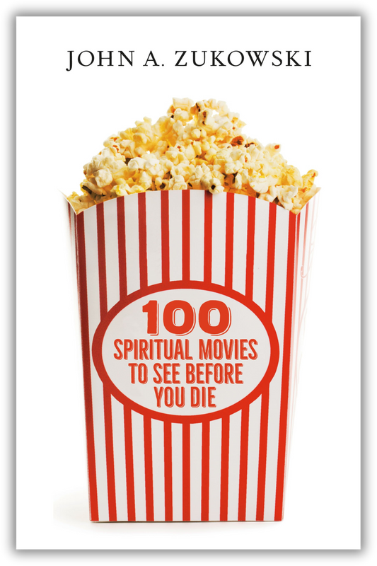 100 Spiritual Movies to See Before You Die (Zukowski)