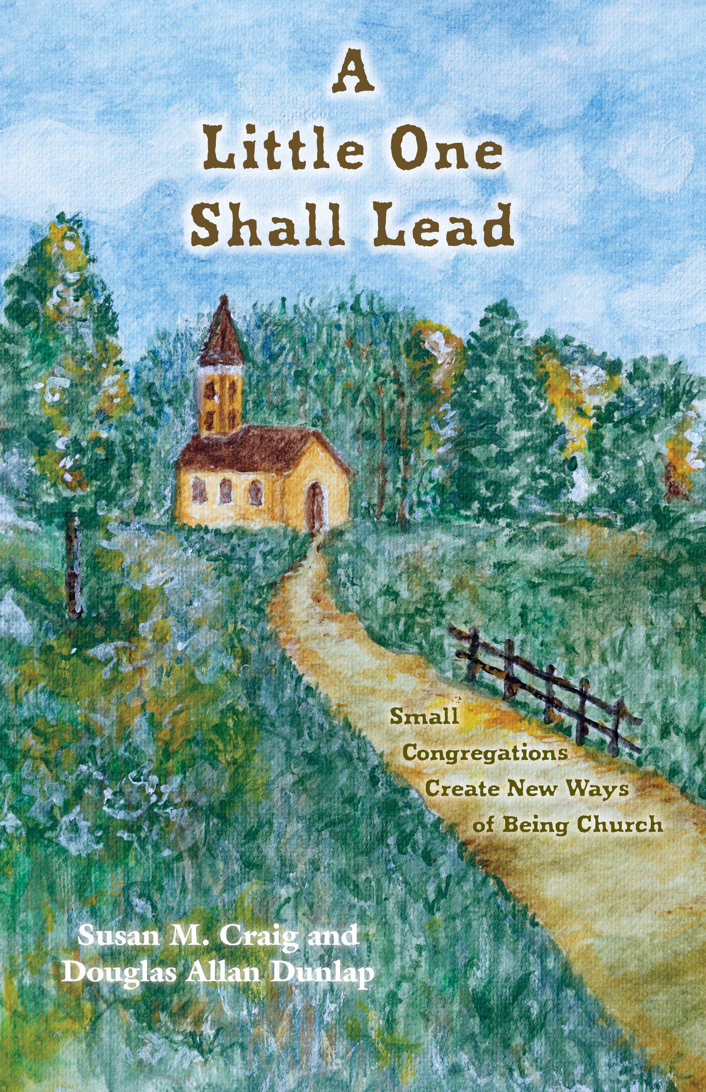 A Little One Shall Lead | Small Congregations Create New Ways of Being Church