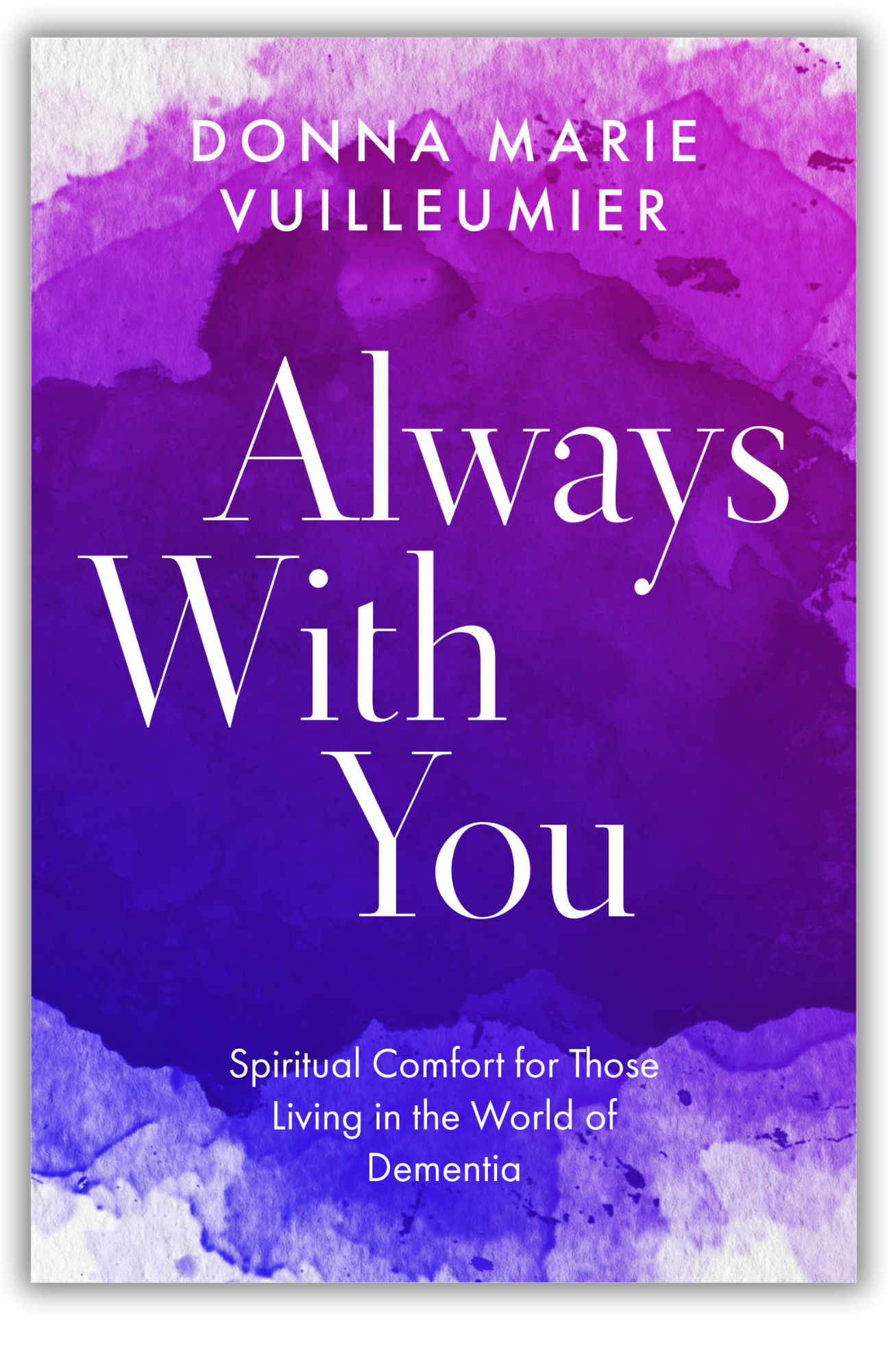 Always with You | Spiritual Comfort for Those Living in the World of Dementia
