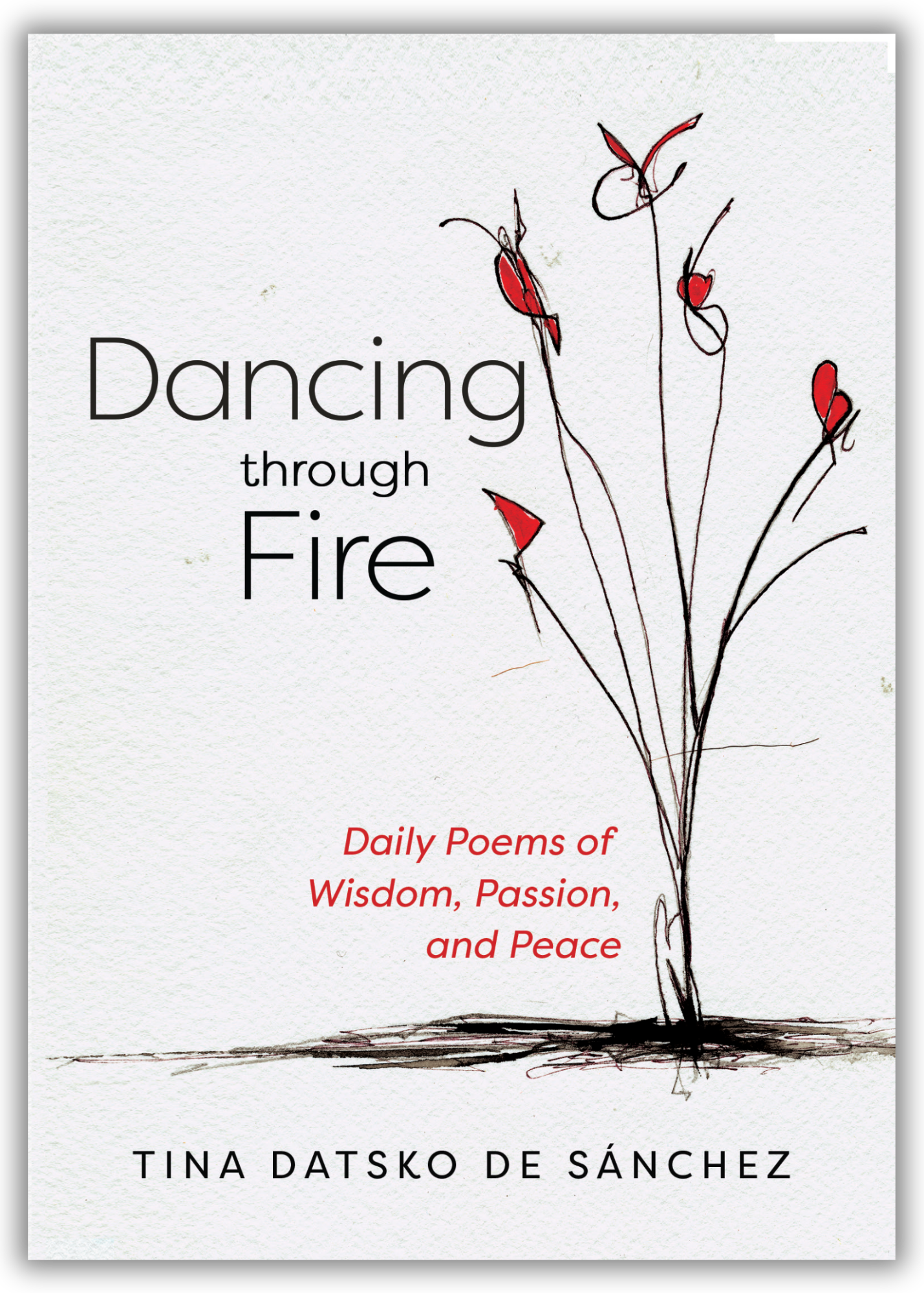 Dancing through Fire | Daily Poems of Wisdom, Passion, and Peace (Datsko de Sanchez)