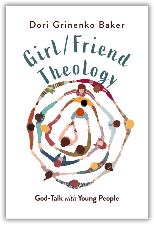 Girl/Friend Theology | God-Talk with Young People (Baker)