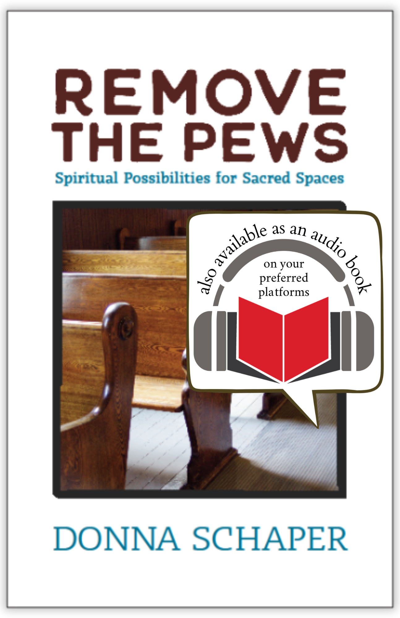 Remove the Pews | Spiritual Possibilities for Sacred Spaces (Schaper)