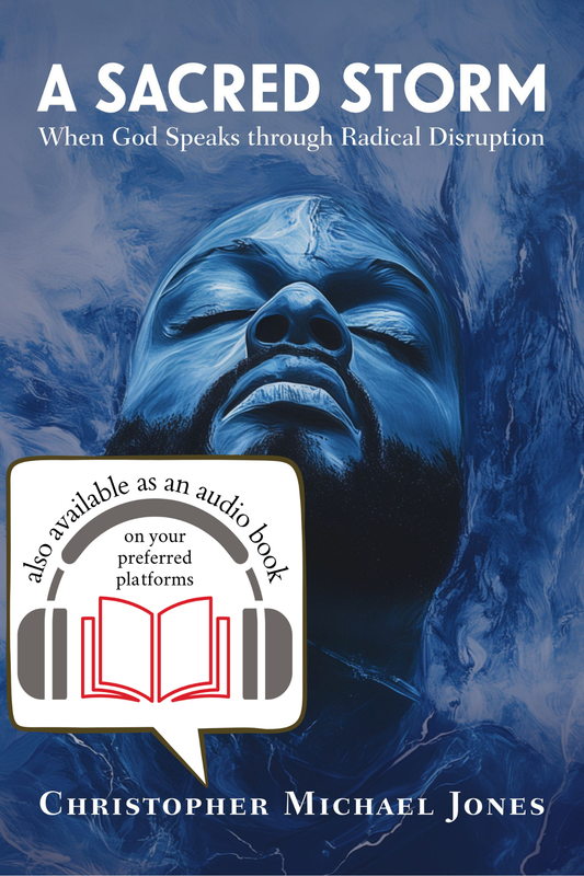 A Sacred Storm | When God Speaks through Radical Disruption (Jones)