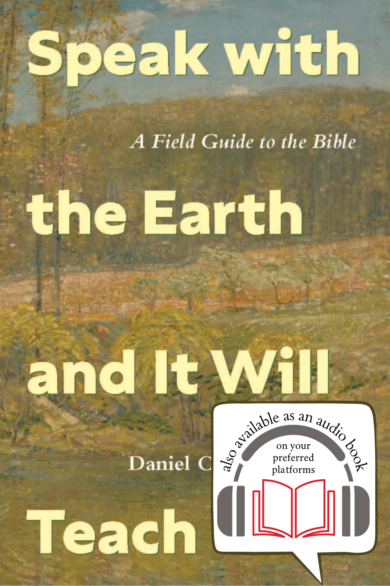 Speak with the Earth and It Will Teach You | A Field Guide to the Bible (Cooperrider)