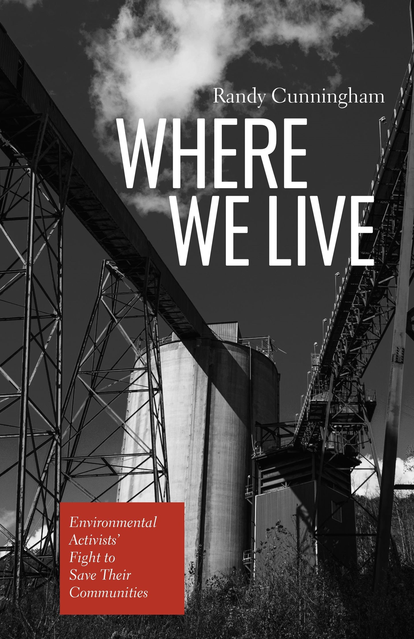 Where We Live | Environmental Activists' Fight to Save Their Communities (Cunningham)