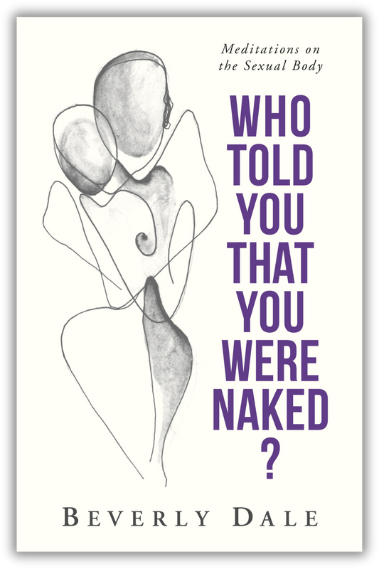 Who Told You That You Were Naked? | Meditations on the Sexual Body (Dale)