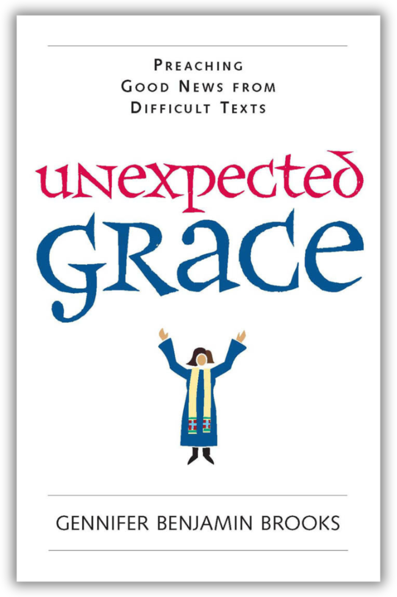 Unexpected Grace | Preaching Good News from Difficult Texts (Brooks)
