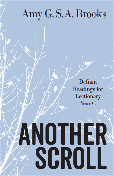 Another Scroll | Defiant Readings for Lectionary Year C (Brooks)