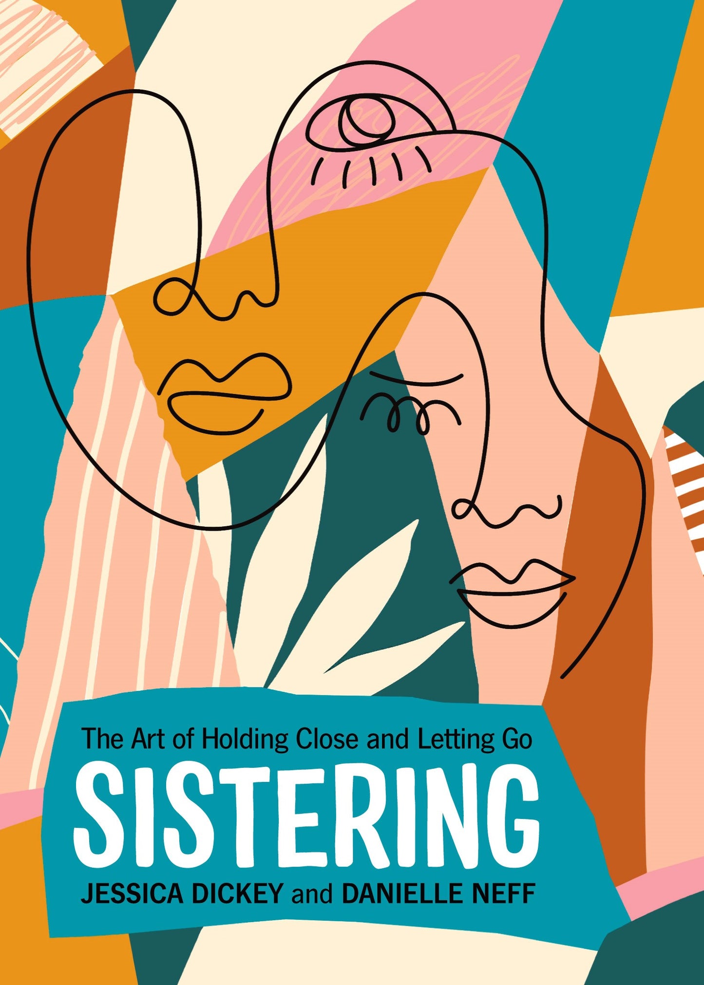 Sistering | The Art of Holding Close and Letting Go (Dickey and Neff)