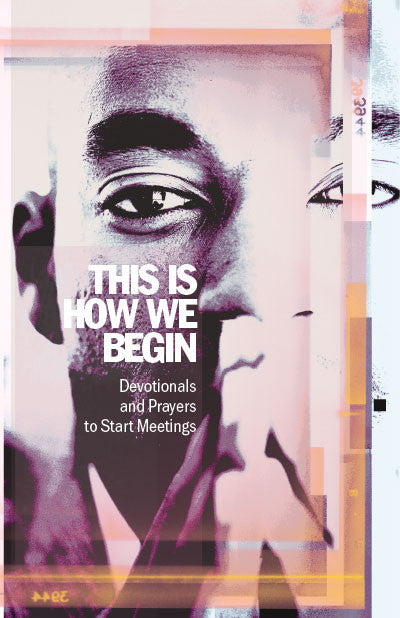 This Is How We Begin / devotionals and prayers to start meetings (COVER)