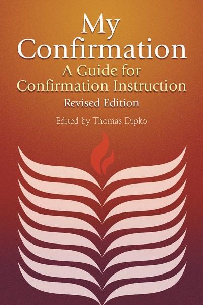My Confirmation | A Guide for Confirmation Instruction, Revised and Updated (Dipko)