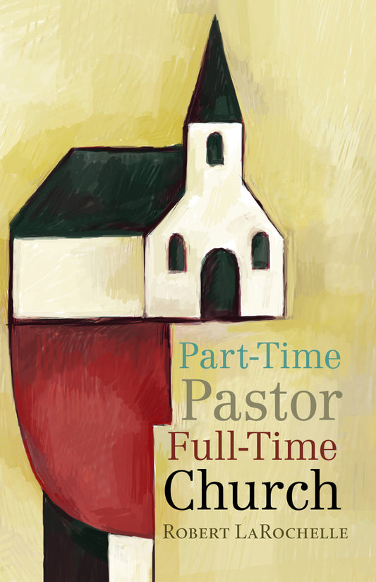 Part-time Pastor, Full-time Church (LaRochelle)