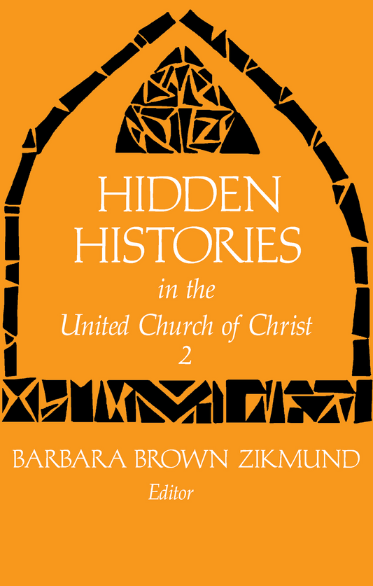 Hidden Histories in the United Church of Christ | Volume 2 (Zikmund, ed.)