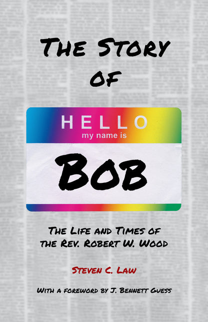 The Story of Bob | The Life and Times of Rev. Robert W. Wood (Law)