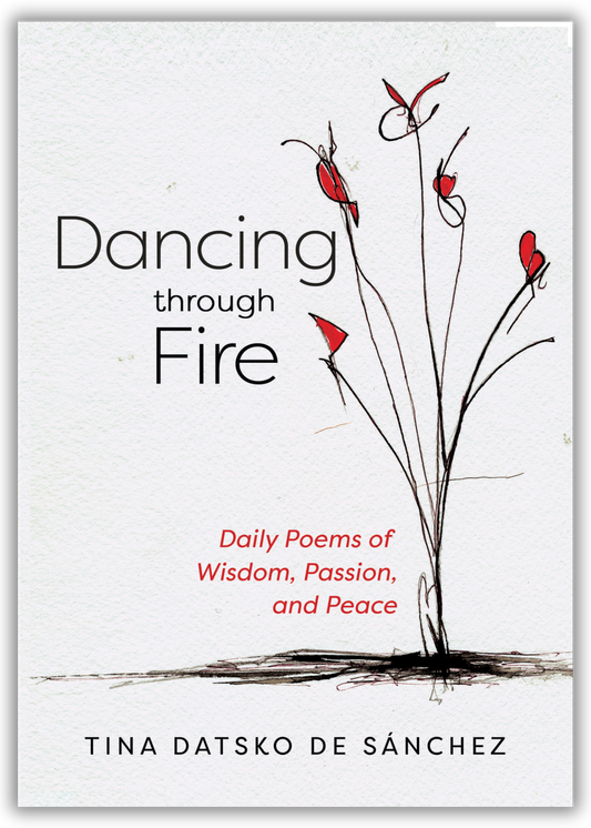 Dancing through Fire | Daily Poems of Wisdom, Passion, and Peace (Datsko de Sanchez)