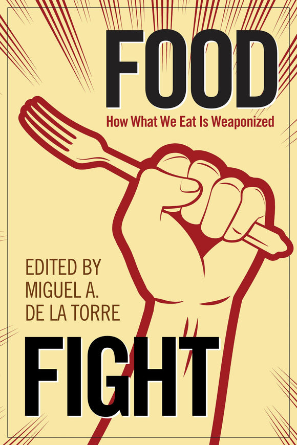 Food Fight | How What We Eat Is Weaponized (De La Torre)