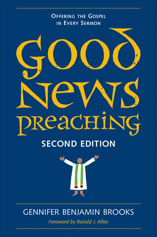 Good News Preaching | Offering the Gospel in Every Sermon (Second Edition)