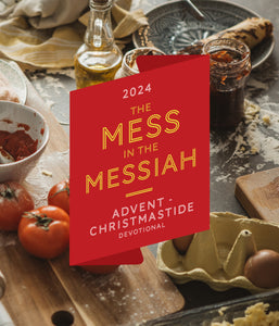 The Mess in the Messiah | 2024 Advent Devotional