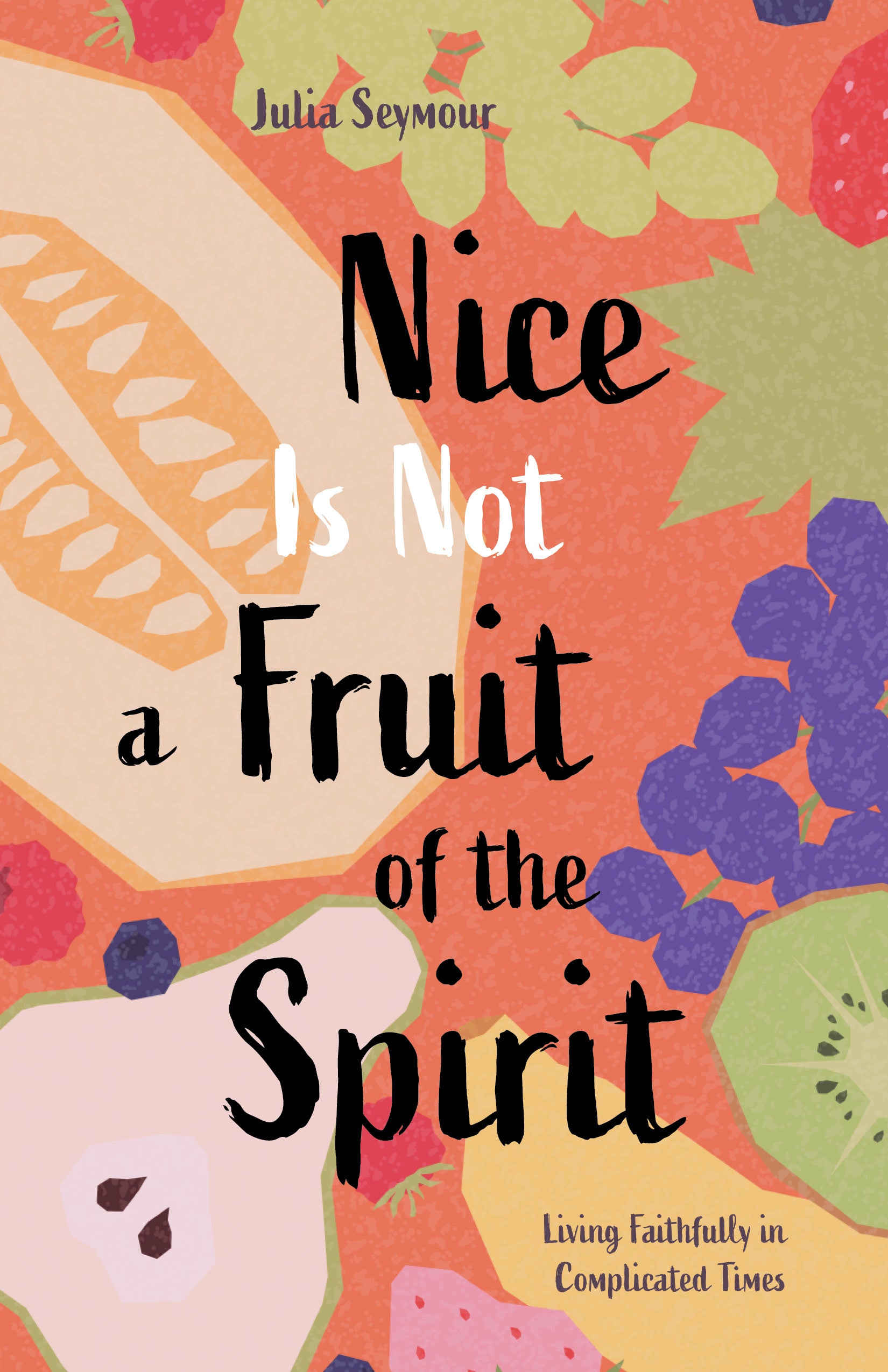 Nice Is Not a Fruit of the Spirit | Living Faithfully in