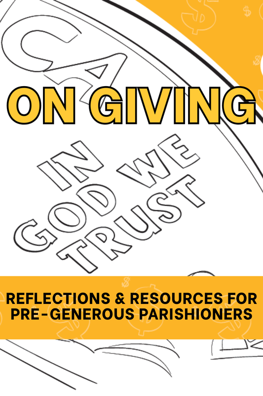 On Giving | Reflections & Resources for Pre-Generous Parishioners