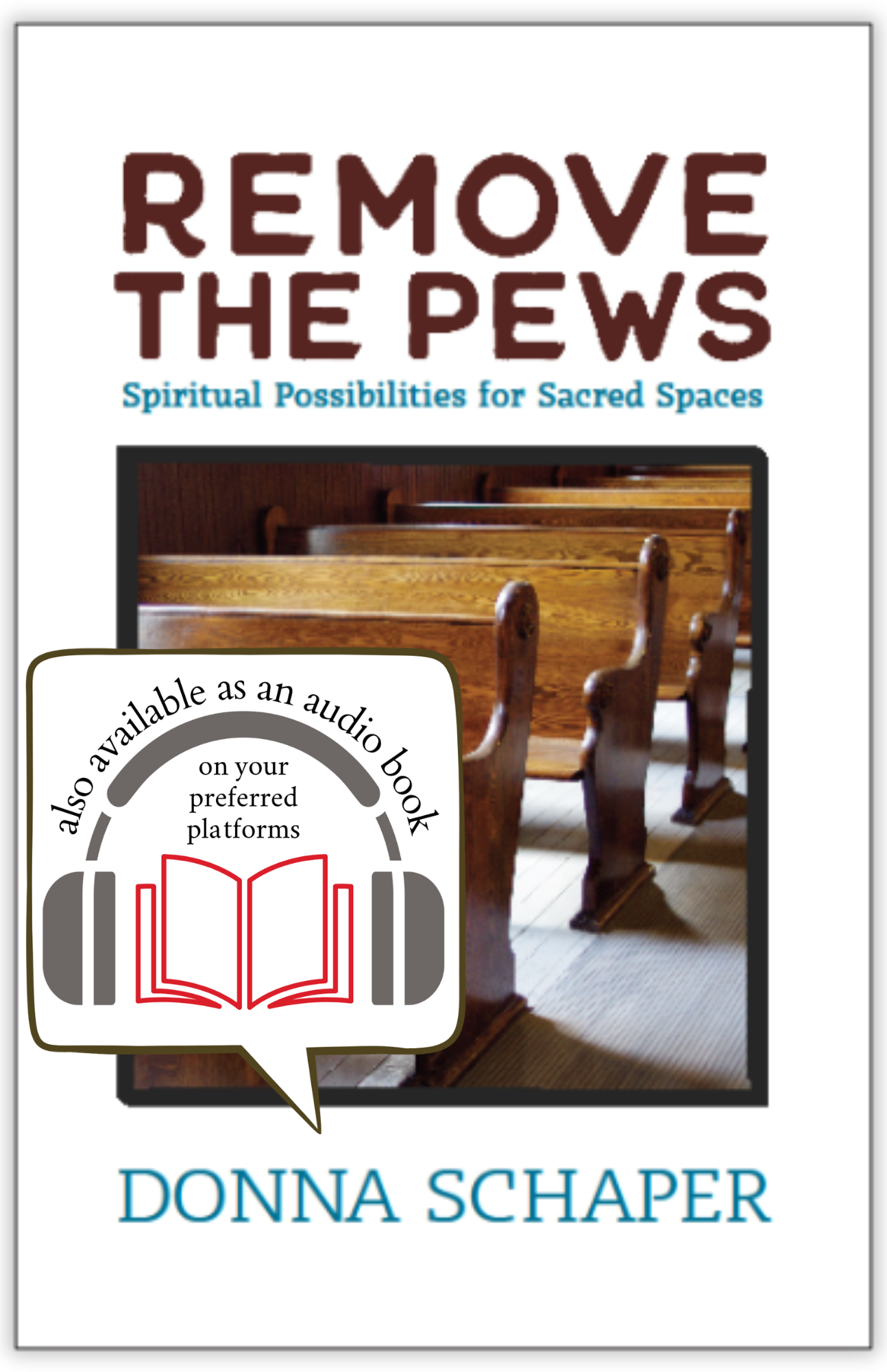 Remove the Pews | Spiritual Possibilities for Sacred Spaces (Schaper)