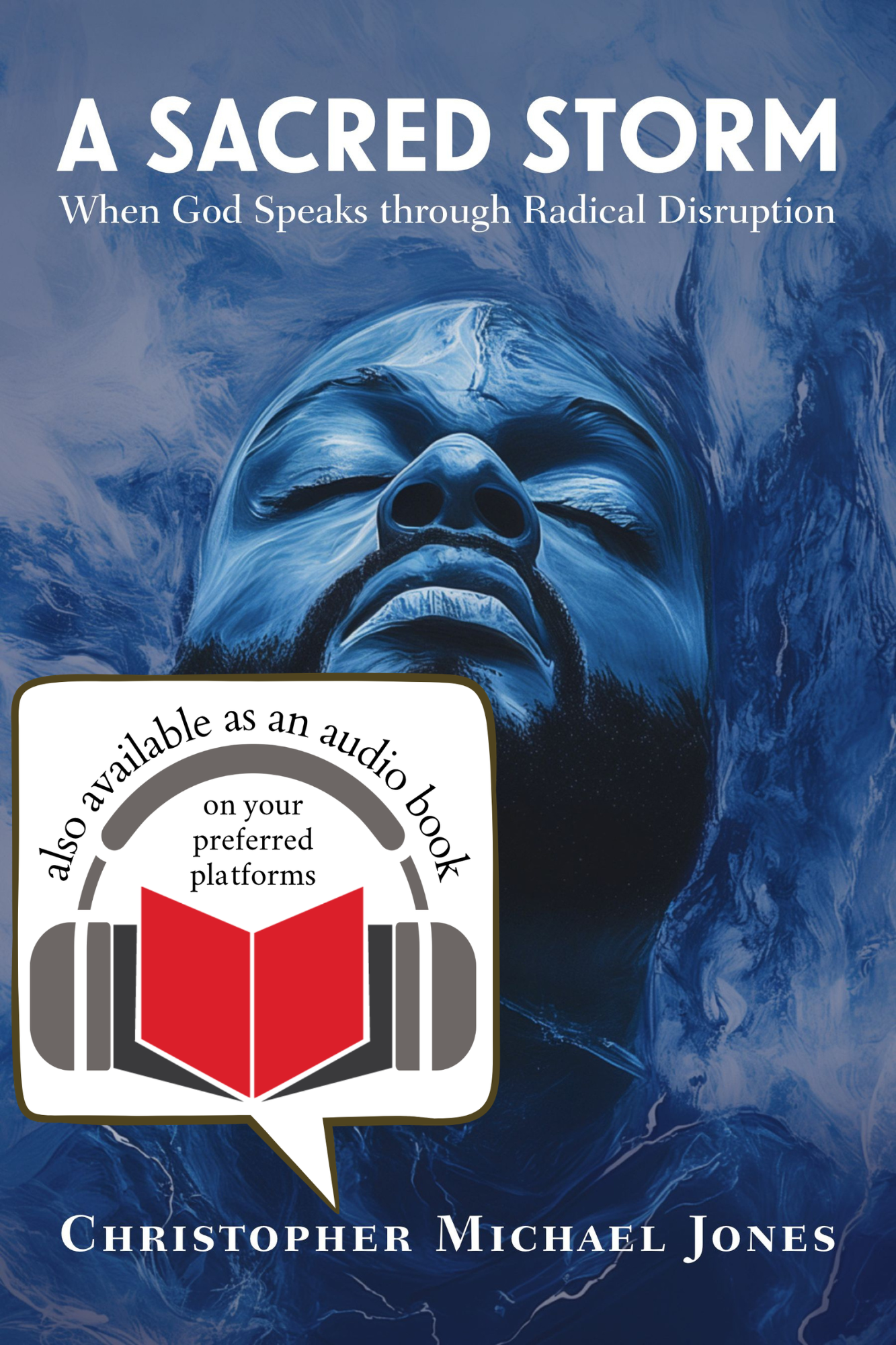 A Sacred Storm | When God Speaks through Radical Disruption (Jones)