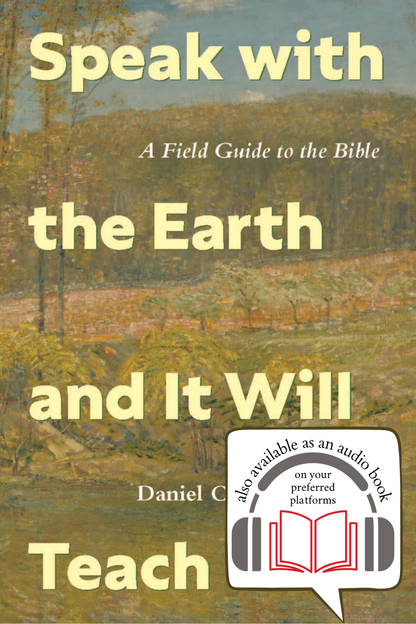 Speak with the Earth and It Will Teach You | A Field Guide to the Bible (Cooperrider)