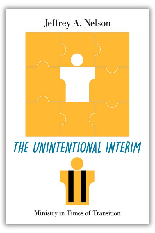 The Unintentional Interim | Ministry in Times of Transition (Nelson)