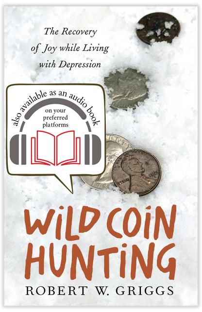 Wild Coin Hunting | The Recovery of Joy while Living with Depression (Griggs)