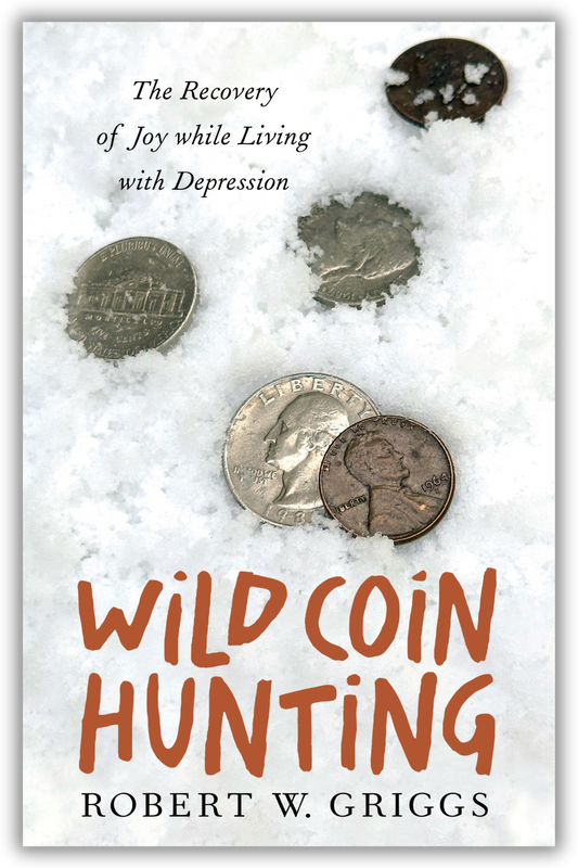 Wild Coin Hunting | The Recovery of Joy while Living with Depression (Griggs)