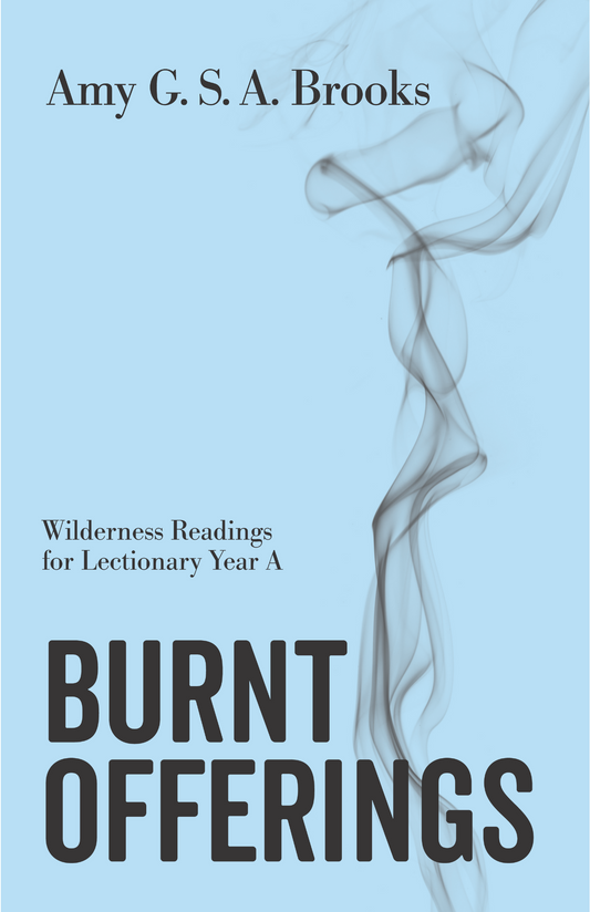 Burnt Offerings | Wilderness Readings for Lectionary Year A (Brooks)