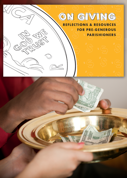 On Giving | Reflections & Resources for Pre-Generous Parishioners