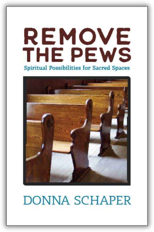Remove the Pews | Spiritual Possibilities for Sacred Spaces (Schaper)